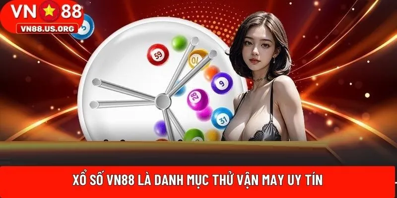 Xổ số VN88 là danh mục thử vận may uy tín